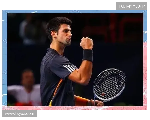 德约科维奇再创传奇稳居世界第一年轻新星强势崛起网坛格局迎来新变化